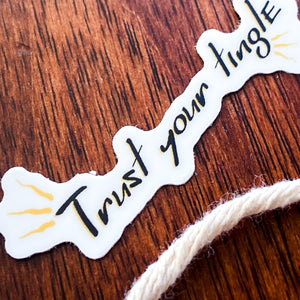 Trust Your TIngle Sticker