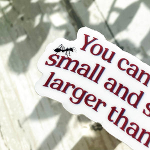 Larger Than Life Sticker